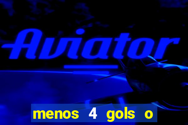 menos 4 gols o que significa